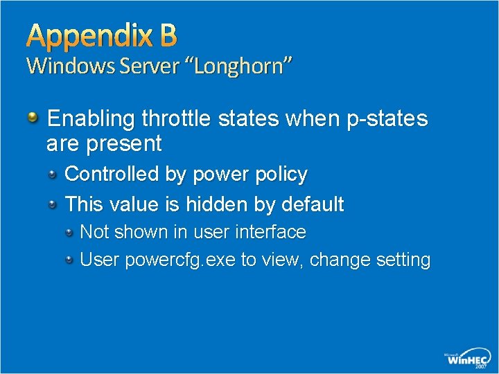 Appendix B Windows Server “Longhorn” Enabling throttle states when p-states are present Controlled by