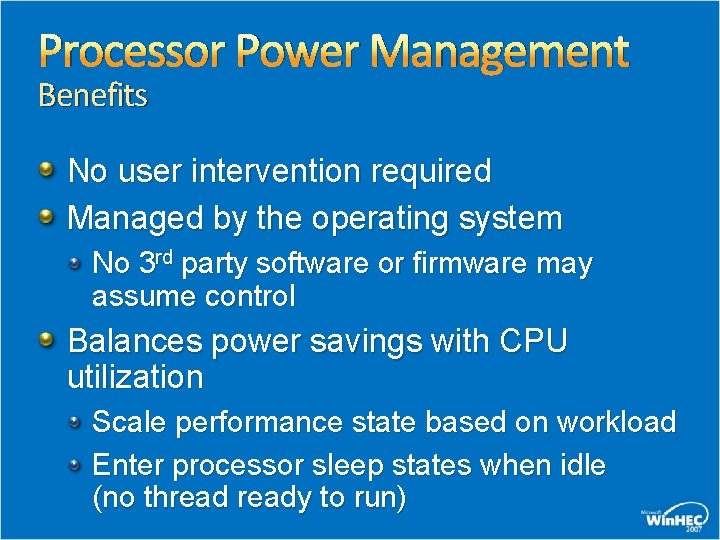 Processor Power Management Benefits No user intervention required Managed by the operating system No