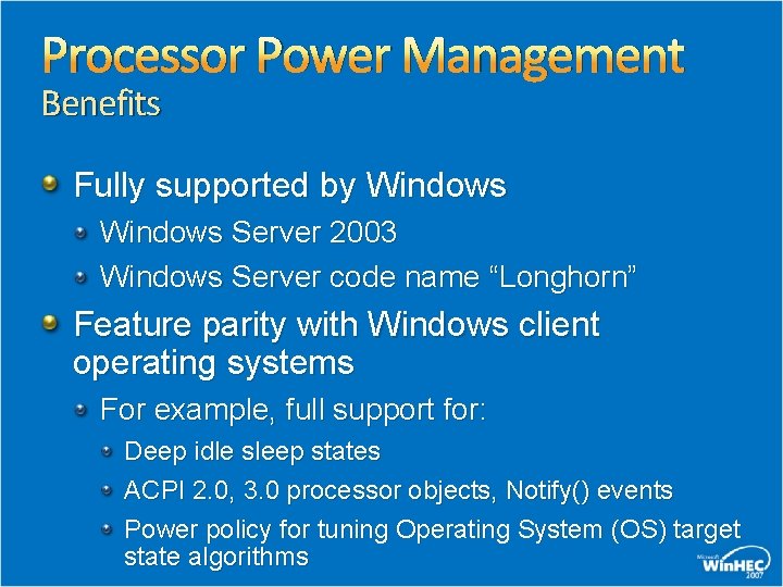 Processor Power Management Benefits Fully supported by Windows Server 2003 Windows Server code name