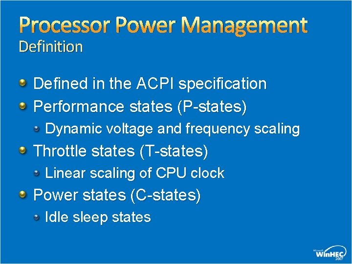 Processor Power Management Definition Defined in the ACPI specification Performance states (P-states) Dynamic voltage