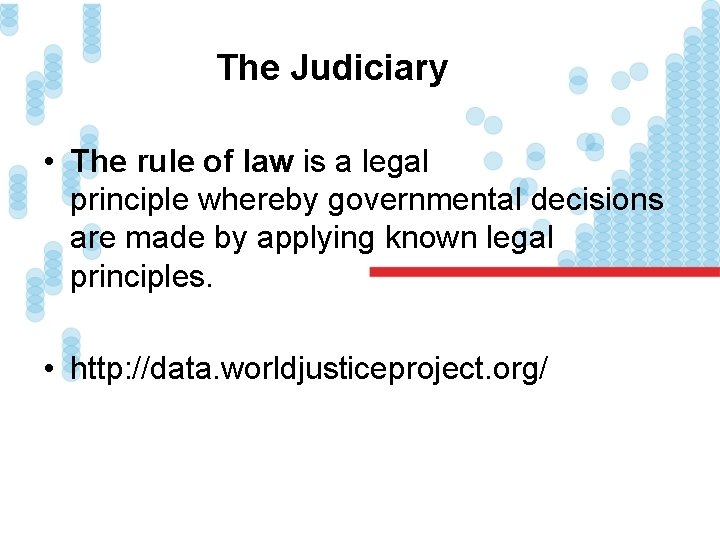 The Judiciary • The rule of law is a legal principle whereby governmental decisions