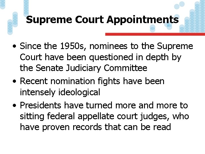 Supreme Court Appointments • Since the 1950 s, nominees to the Supreme Court have