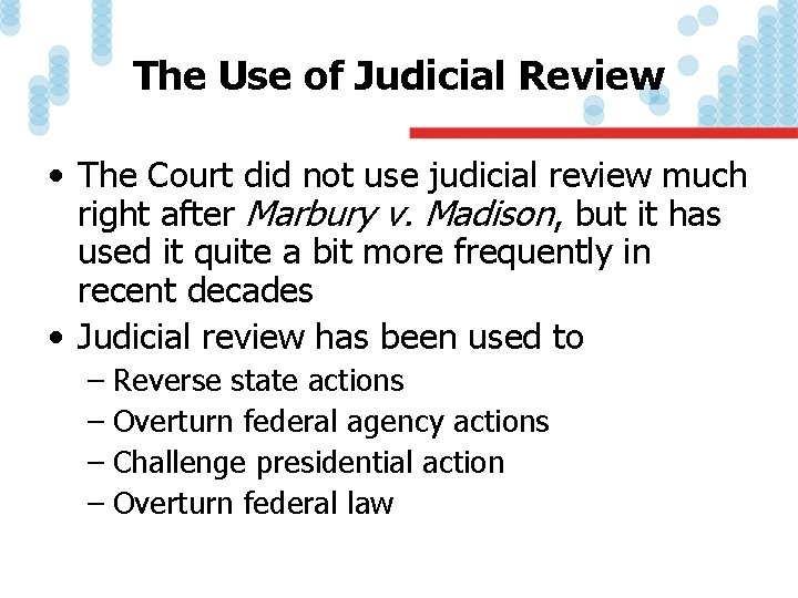 The Use of Judicial Review • The Court did not use judicial review much