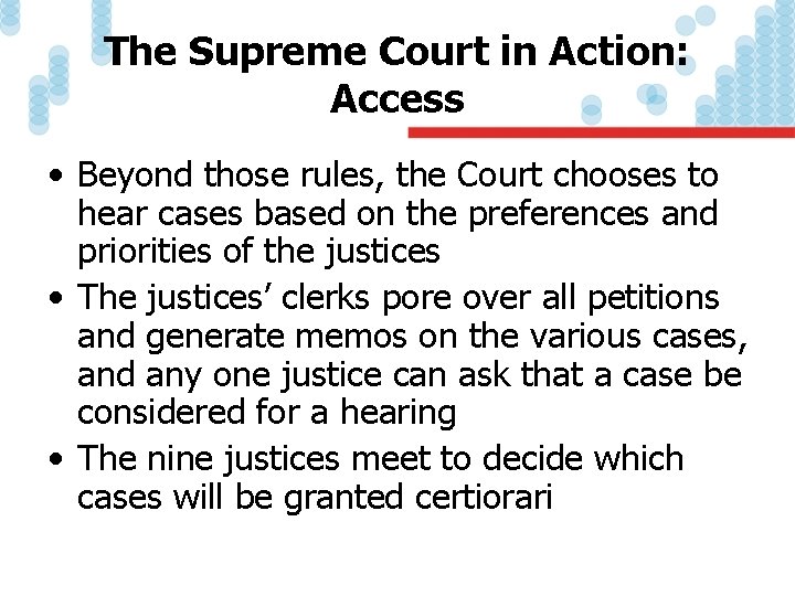 The Supreme Court in Action: Access • Beyond those rules, the Court chooses to