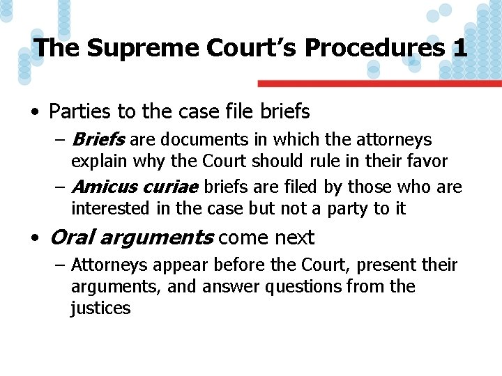 The Supreme Court’s Procedures 1 • Parties to the case file briefs – Briefs