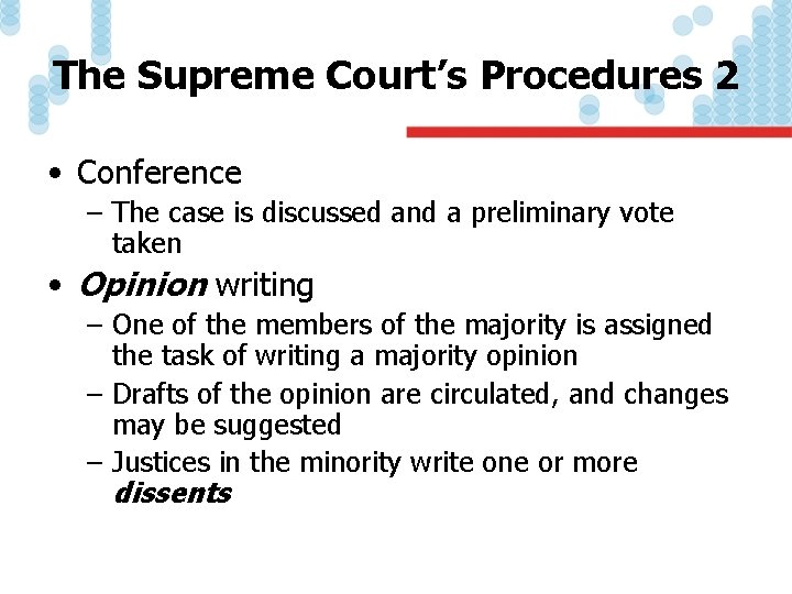 The Supreme Court’s Procedures 2 • Conference – The case is discussed and a