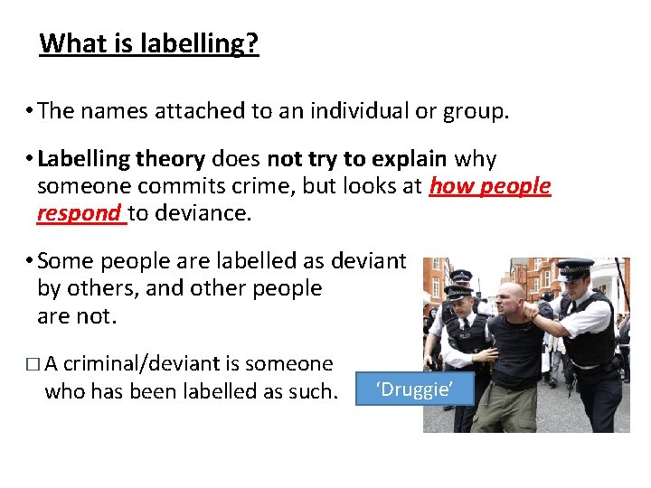 What is labelling? • The names attached to an individual or group. • Labelling