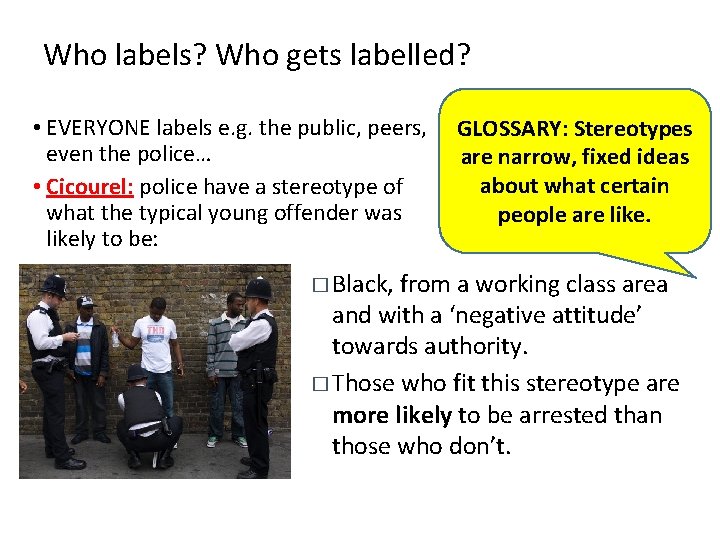 Who labels? Who gets labelled? • EVERYONE labels e. g. the public, peers, even