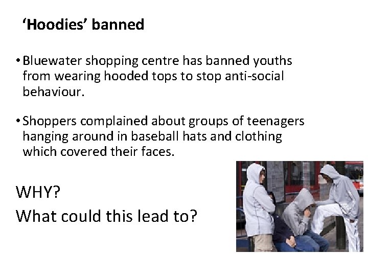 ‘Hoodies’ banned • Bluewater shopping centre has banned youths from wearing hooded tops to