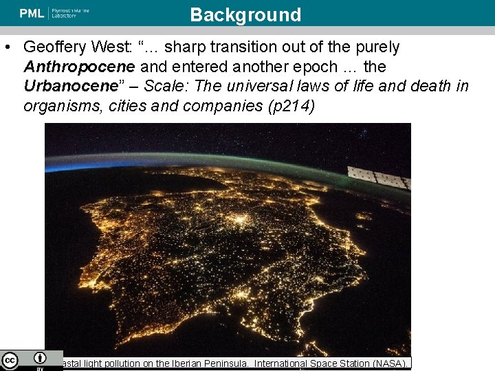 Background • Geoffery West: “… sharp transition out of the purely Anthropocene and entered Background • Geoffery West: “… sharp transition out of the purely Anthropocene and entered