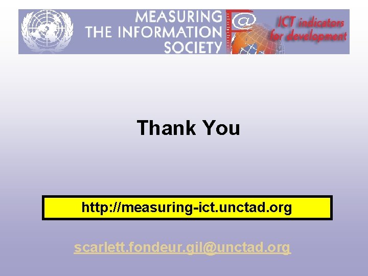 Thank You http: //measuring-ict. unctad. org scarlett. fondeur. gil@unctad. org 