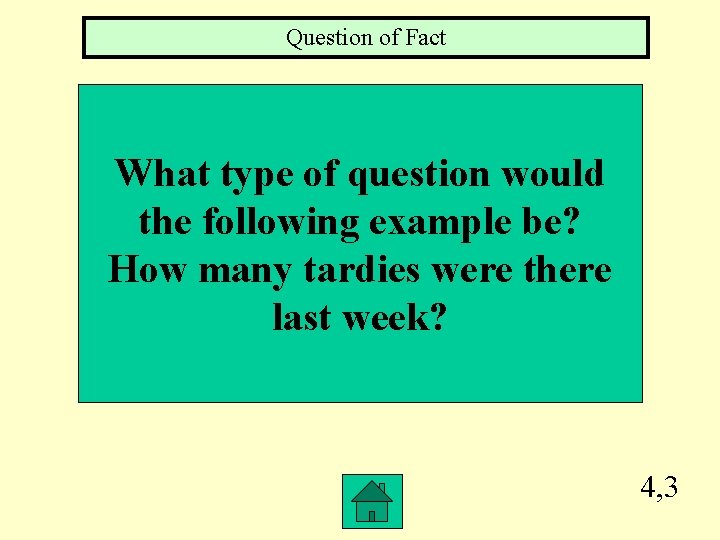Question of Fact What type of question would the following example be? How many
