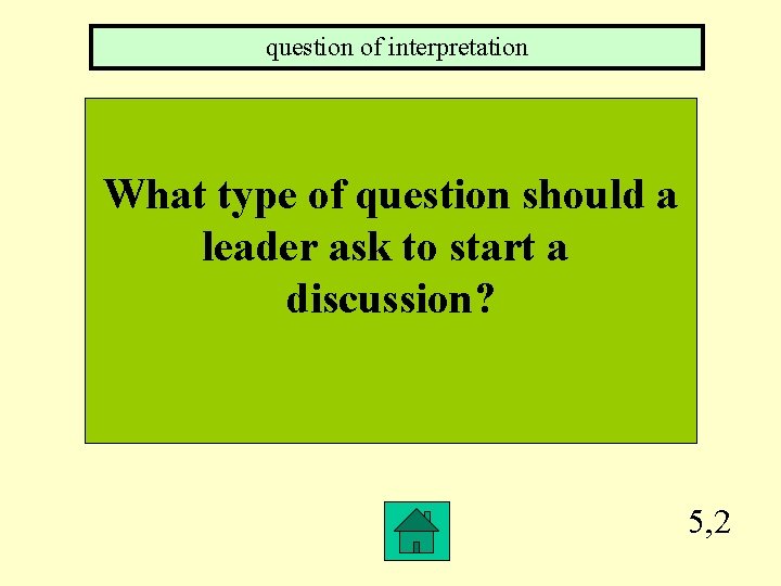 question of interpretation What type of question should a leader ask to start a