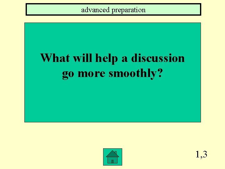 advanced preparation What will help a discussion go more smoothly? 1, 3 