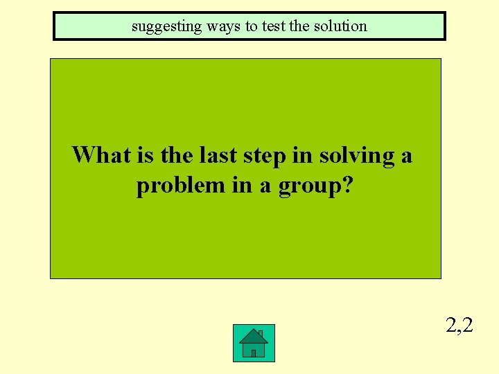 suggesting ways to test the solution What is the last step in solving a