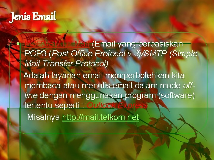 Jenis Email § POP 3/SMTP Mail (Email yang berbasiskan POP 3 (Post Office Protocol