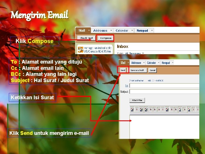 Mengirim Email Klik Compose To : Alamat email yang dituju Cc : Alamat email
