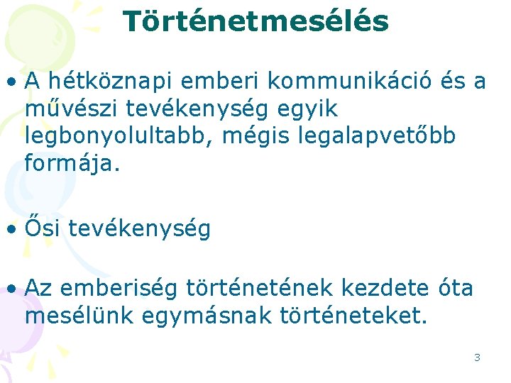 Történetmesélés • A hétköznapi emberi kommunikáció és a művészi tevékenység egyik legbonyolultabb, mégis legalapvetőbb