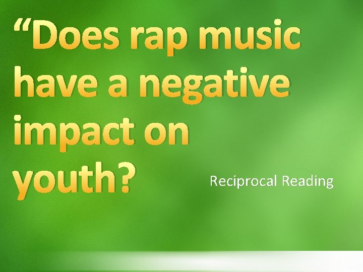 “Does rap music have a negative impact on youth? Reciprocal Reading 