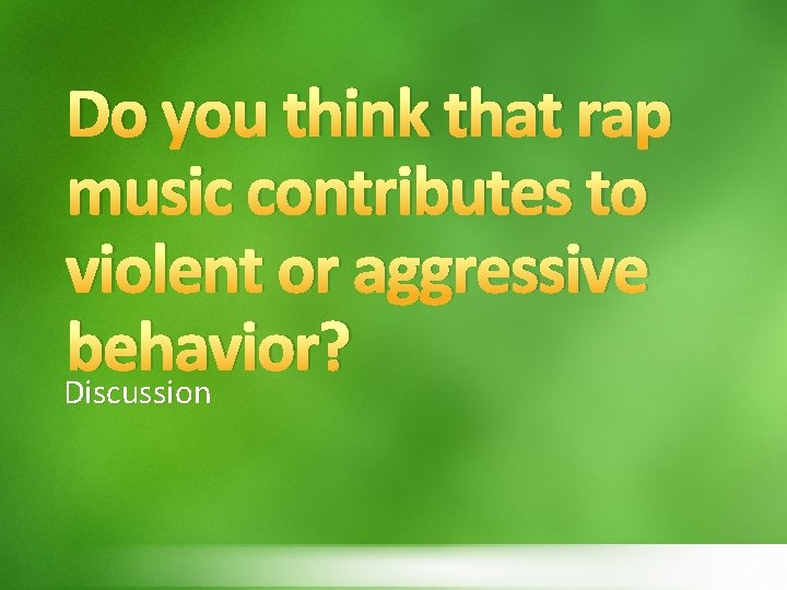 Do you think that rap music contributes to violent or aggressive behavior? Discussion 