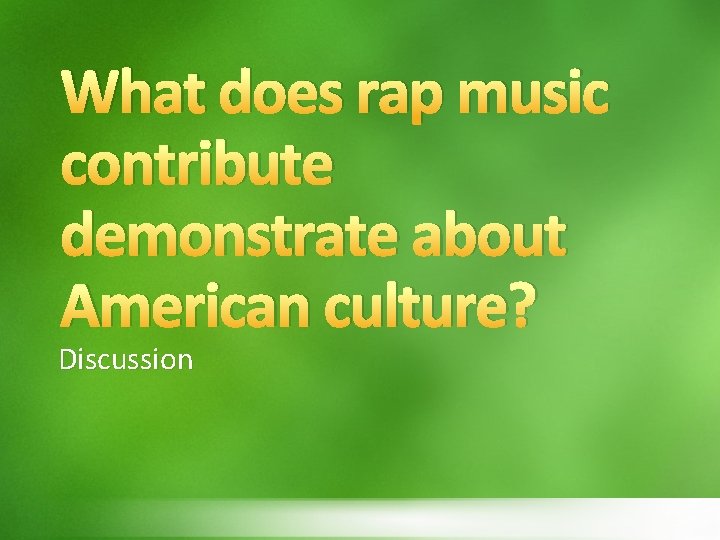 What does rap music contribute demonstrate about American culture? Discussion 