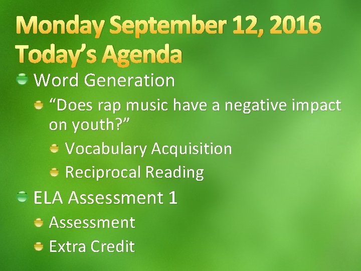 Monday September 12, 2016 Today’s Agenda Word Generation “Does rap music have a negative