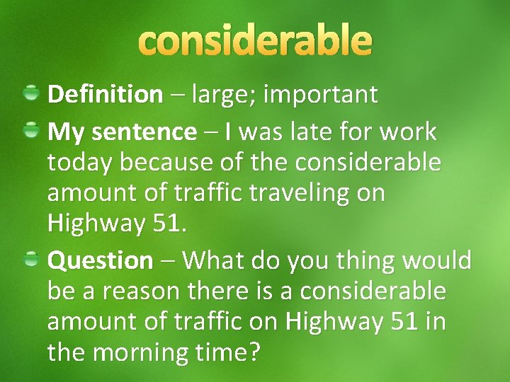 considerable Definition – large; important My sentence – I was late for work today