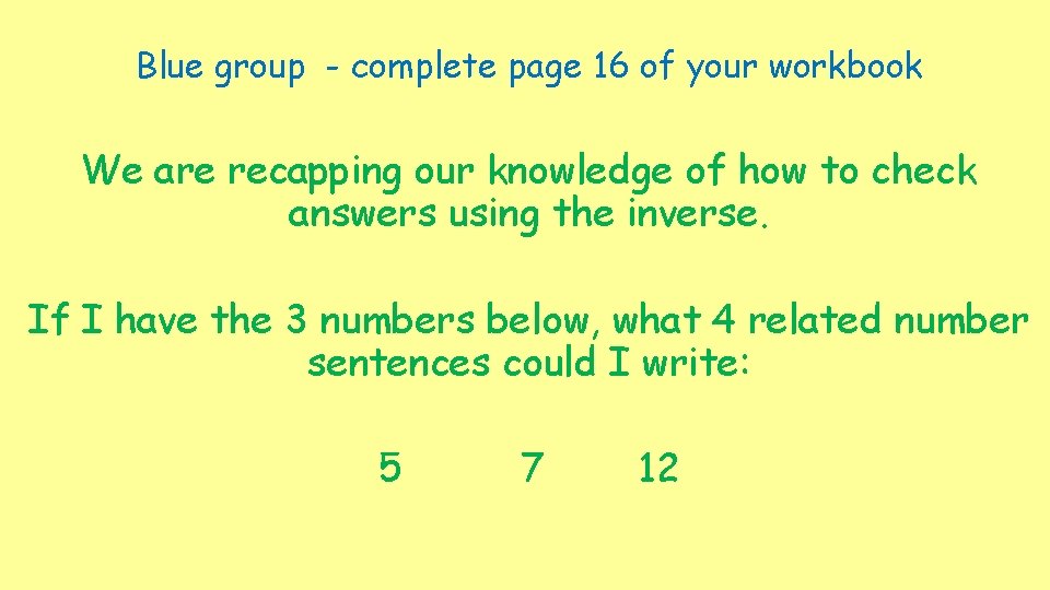 Blue group - complete page 16 of your workbook We are recapping our knowledge