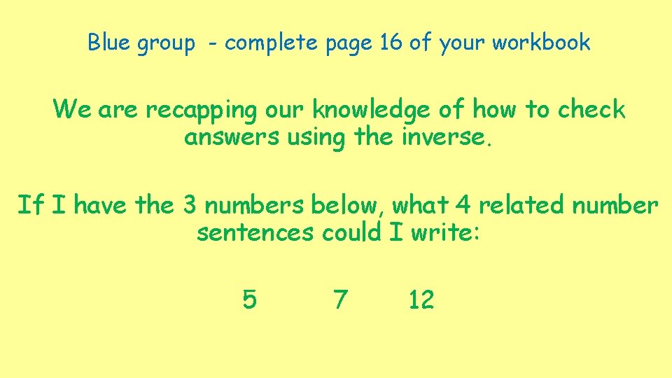 Blue group - complete page 16 of your workbook We are recapping our knowledge