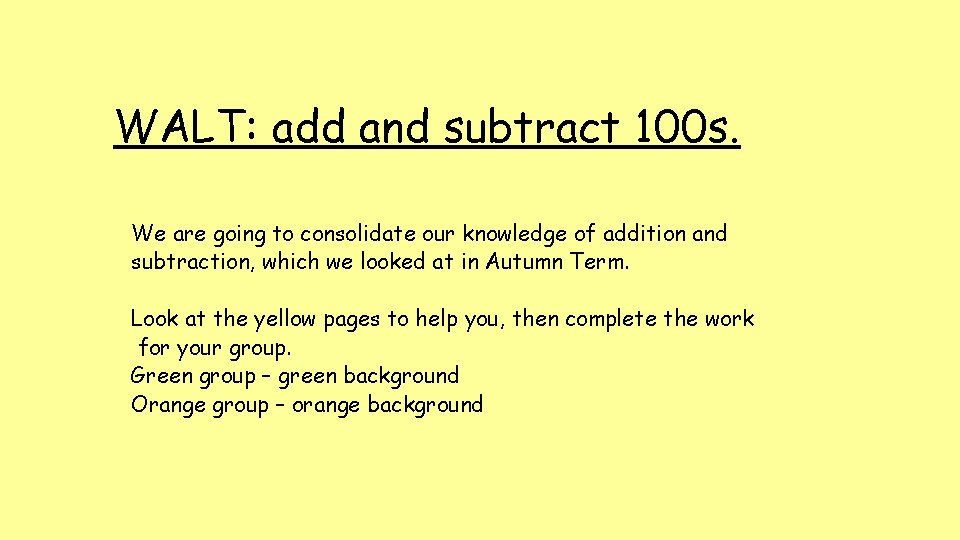 WALT: add and subtract 100 s. We are going to consolidate our knowledge of