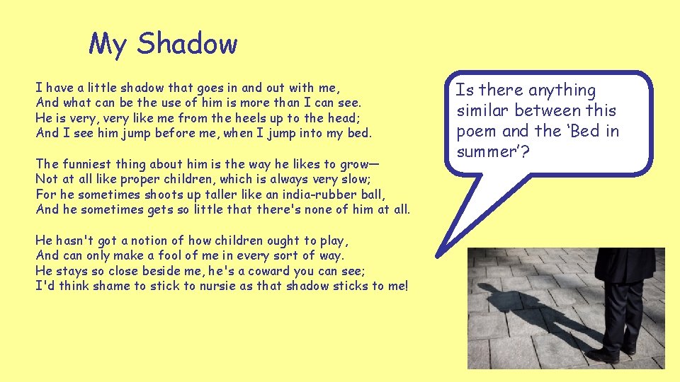 My Shadow I have a little shadow that goes in and out with me,