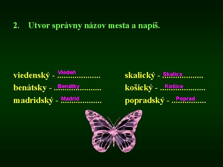 2. Utvor správny názov mesta a napíš. Viedeň viedenský -. . . . .