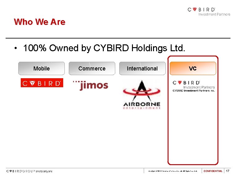 Who We Are • 100% Owned by CYBIRD Holdings Ltd. Mobile Commerce International VC