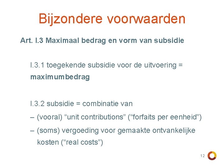 Bijzondere voorwaarden Art. I. 3 Maximaal bedrag en vorm van subsidie I. 3. 1