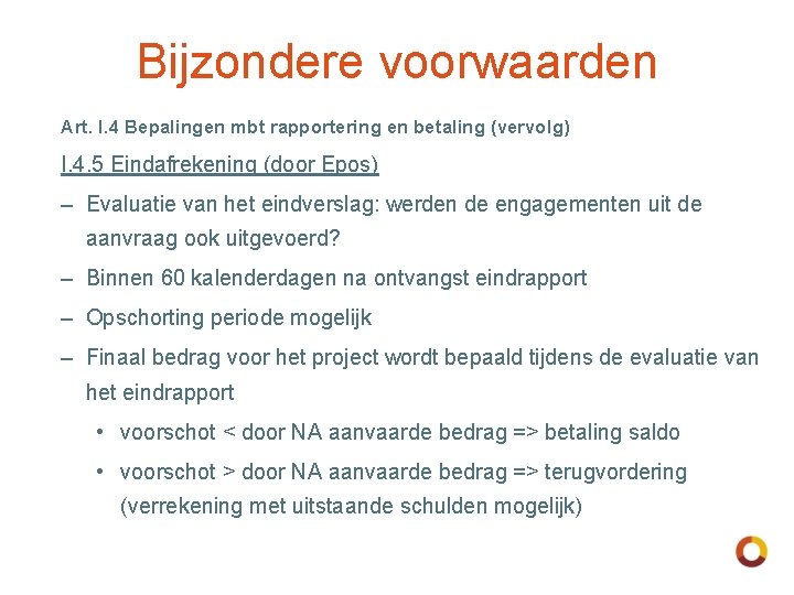 Bijzondere voorwaarden Art. I. 4 Bepalingen mbt rapportering en betaling (vervolg) I. 4. 5