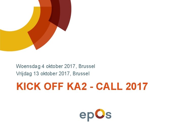 Woensdag 4 oktober 2017, Brussel Vrijdag 13 oktober 2017, Brussel KICK OFF KA 2