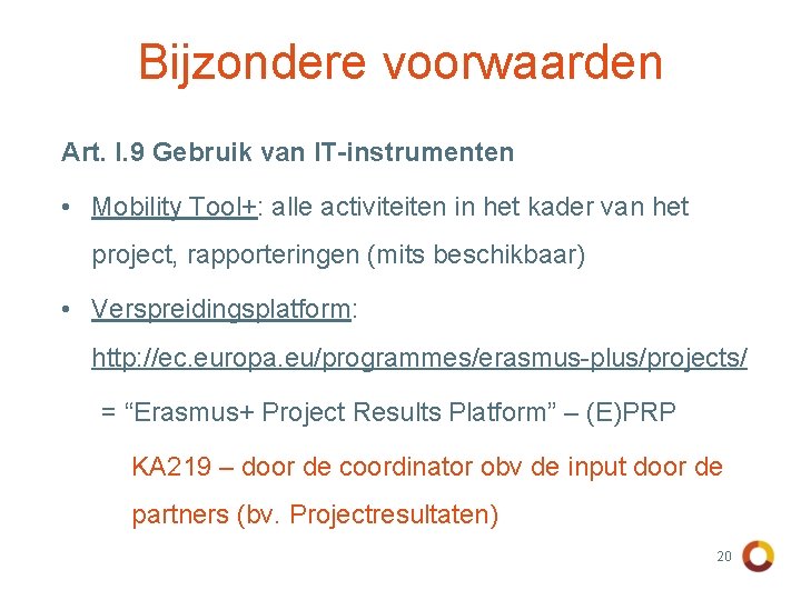 Bijzondere voorwaarden Art. I. 9 Gebruik van IT-instrumenten • Mobility Tool+: alle activiteiten in