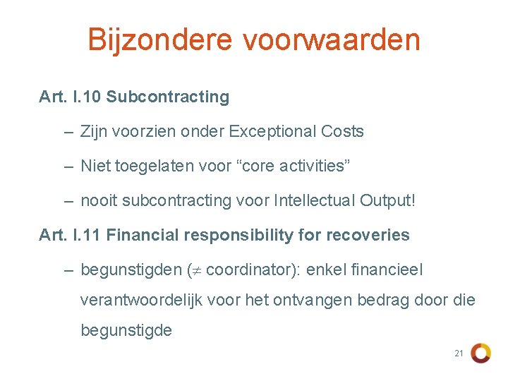 Bijzondere voorwaarden Art. I. 10 Subcontracting – Zijn voorzien onder Exceptional Costs – Niet