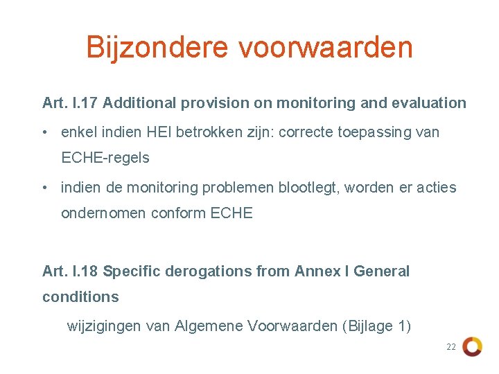 Bijzondere voorwaarden Art. I. 17 Additional provision on monitoring and evaluation • enkel indien