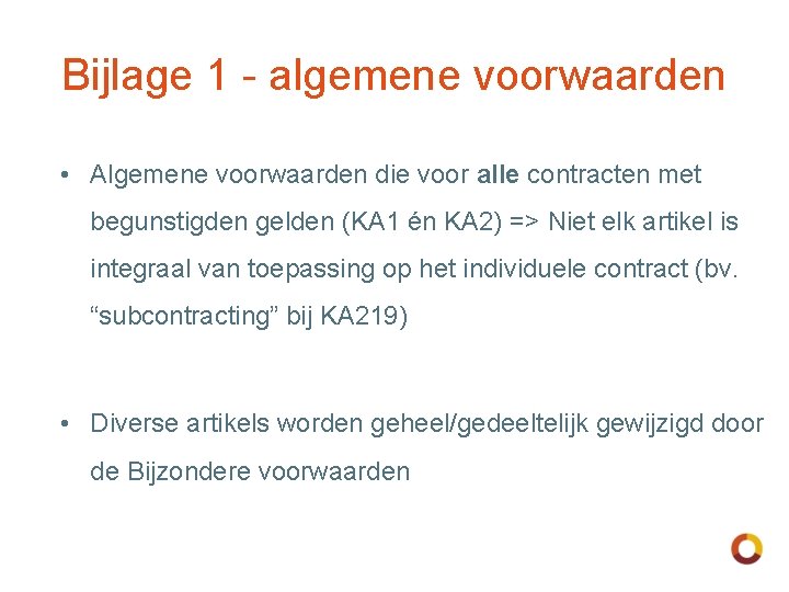 Bijlage 1 - algemene voorwaarden • Algemene voorwaarden die voor alle contracten met begunstigden