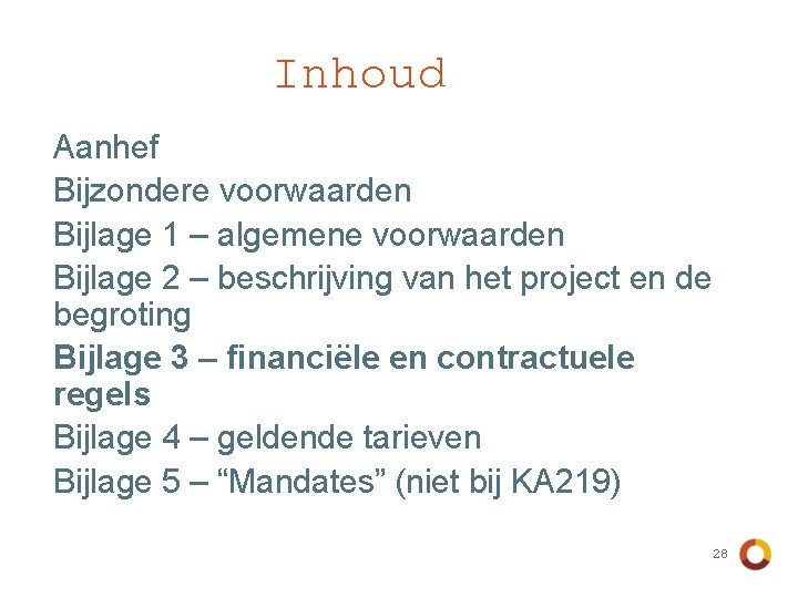 Inhoud Aanhef Bijzondere voorwaarden Bijlage 1 – algemene voorwaarden Bijlage 2 – beschrijving van