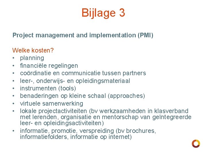 Bijlage 3 Project management and implementation (PMI) Welke kosten? • planning • financiële regelingen