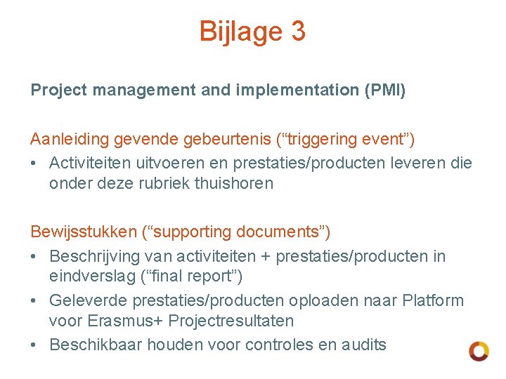 Bijlage 3 Project management and implementation (PMI) Aanleiding gevende gebeurtenis (“triggering event”) • Activiteiten