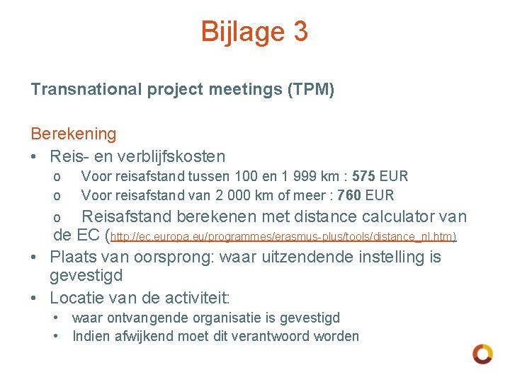 Bijlage 3 Transnational project meetings (TPM) Berekening • Reis- en verblijfskosten o o Voor