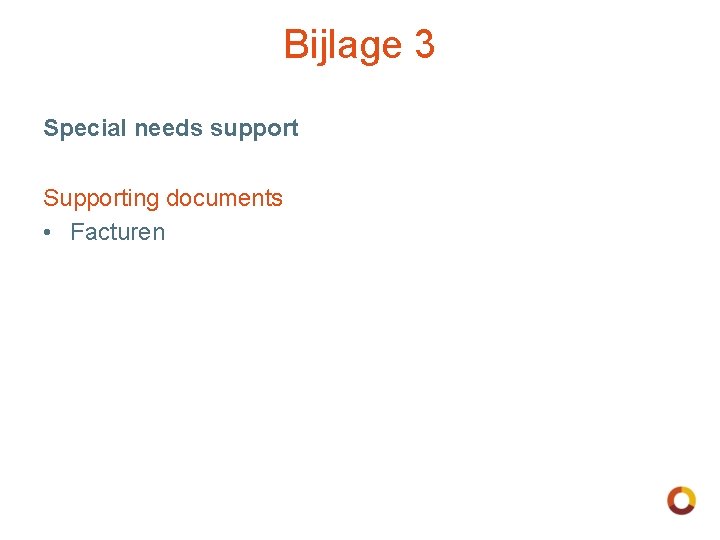 Bijlage 3 Special needs support Supporting documents • Facturen 