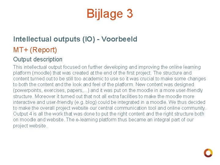 Bijlage 3 Intellectual outputs (IO) - Voorbeeld MT+ (Report) Output description This intellectual output