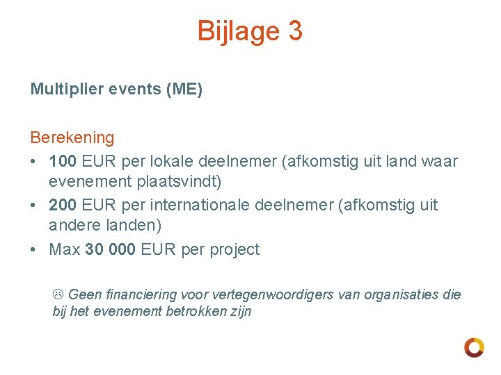 Bijlage 3 Multiplier events (ME) Berekening • 100 EUR per lokale deelnemer (afkomstig uit