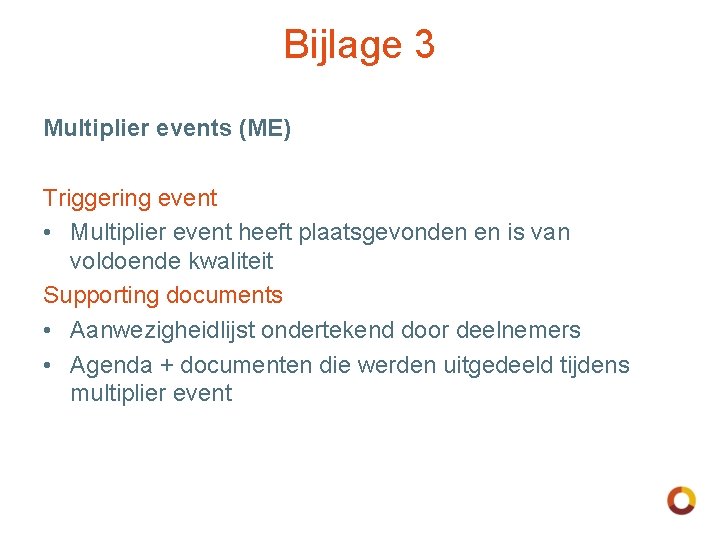Bijlage 3 Multiplier events (ME) Triggering event • Multiplier event heeft plaatsgevonden en is