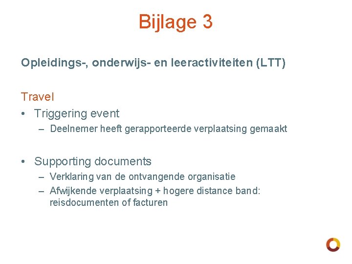 Bijlage 3 Opleidings-, onderwijs- en leeractiviteiten (LTT) Travel • Triggering event – Deelnemer heeft