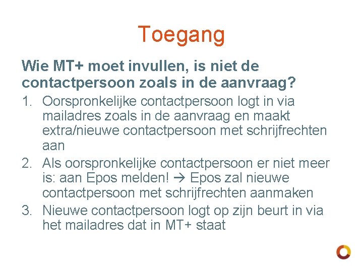 Toegang Wie MT+ moet invullen, is niet de contactpersoon zoals in de aanvraag? 1.